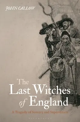 Die letzten Hexen von England: Eine Tragödie von Zauberei und Aberglaube - The Last Witches of England: A Tragedy of Sorcery and Superstition