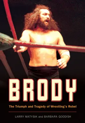 Brody: Triumph und Tragödie eines rebellischen Wrestlers - Brody: The Triumph and Tragedy of Wrestling's Rebel