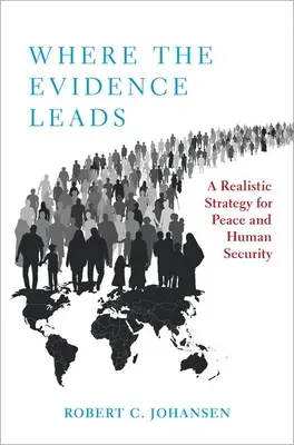 Wo die Beweise hinführen - Eine realistische Strategie für Frieden und menschliche Sicherheit - Where the Evidence Leads - A Realistic Strategy for Peace and Human Security