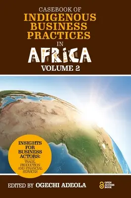 Fallbuch über indigene Geschäftspraktiken in Afrika: Handel, Produktion und Finanzdienstleistungen - Band 2 - Casebook of Indigenous Business Practices in Africa: Trade, Production and Financial Services - Volume 2