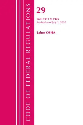 Code of Federal Regulations, Title 29 Labor/OSHA 1911-1925, revidiert ab 1. Juli 2020 (Office of the Federal Register (U S )) - Code of Federal Regulations, Title 29 Labor/OSHA 1911-1925, Revised as of July 1, 2020 (Office of the Federal Register (U S ))