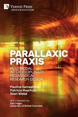 Parallaxe-Praxis: Multimodales interdisziplinäres pädagogisches Forschungsdesign [Paperback, B&W] - Parallaxic Praxis: Multimodal Interdisciplinary Pedagogical Research Design [Paperback, B&W]