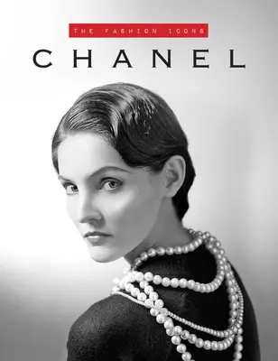 Chanel: Die Mode-Ikonen - Chanel: The Fashion Icons