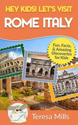 Hallo Kinder! Besuchen wir Rom Italien: Wissenswertes und Erstaunliches für Kinder (Hey Kids! Let's Visit Travel Books #10) - Hey Kids! Let's Visit Rome Italy: Fun Facts and Amazing Discoveries for Kids (Hey Kids! Let's Visit Travel Books #10)