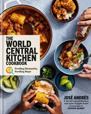 Das World Central Kitchen Kochbuch: Menschlichkeit ernähren, Hoffnung nähren - The World Central Kitchen Cookbook: Feeding Humanity, Feeding Hope