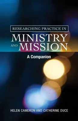 Forschende Praxis in Ministerium und Mission: Ein Leitfaden - Researching Practice in Ministry and Mission: A Companion