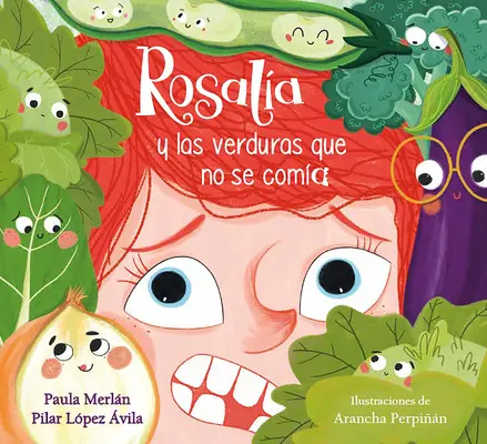 Rosala Y Las Verduras Que No Se Coma / Rosalia und das Gemüse, das sie nicht essen wollte - Rosala Y Las Verduras Que No Se Coma / Rosalia and the Veggies She Didn't Want to Eat