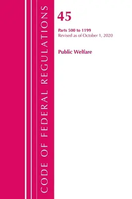 Code of Federal Regulations, Title 45 Public Welfare 500-1199, revidiert ab 1. Oktober 2020 (Office of the Federal Register (U S )) - Code of Federal Regulations, Title 45 Public Welfare 500-1199, Revised as of October 1, 2020 (Office of the Federal Register (U S ))