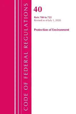 Code of Federal Regulations, Titel 40: Parts 700-722 (Protection of Environment) TSCA - Toxic Substances: Überarbeitet ab Juli 2020 - Code of Federal Regulations, Title 40: Parts 700-722 (Protection of Environment) TSCA - Toxic Substances: Revised as of July 2020
