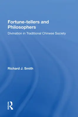 Wahrsager und Philosophen: Wahrsagerei in der traditionellen chinesischen Gesellschaft - Fortune-Tellers and Philosophers: Divination in Traditional Chinese Society