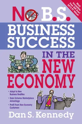 No B.S. Business Success in the New Economy: Sieben Kernstrategien für schnelles Geschäftswachstum - No B.S. Business Success in the New Economy: Seven Core Strategies for Rapid-Fire Business Growth