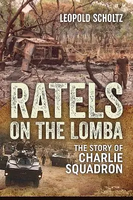 Ratten auf der Lomba: Die Geschichte der Charlie Squadron - Ratels on the Lomba: The Story of Charlie Squadron