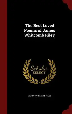 Die beliebtesten Gedichte von James Whitcomb Riley - The Best Loved Poems of James Whitcomb Riley