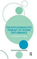 Psychoanalytische Therapie schwerer Störungen (Williams Paul (Universität von Exeter UK)) - Psychoanalytic Therapy of Severe Disturbance (Williams Paul (University of Exeter UK))