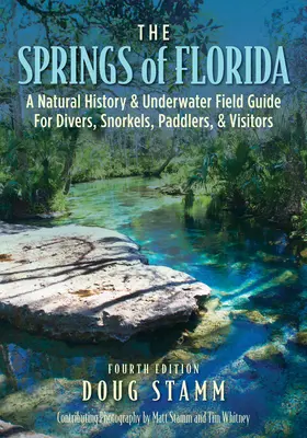 Die Quellen von Florida: Naturgeschichte und Unterwasserführer für Taucher, Schnorchler, Paddler und Besucher - The Springs of Florida: A Natural History and Underwater Field Guide for Divers, Snorkelers, Paddlers, and Visitors