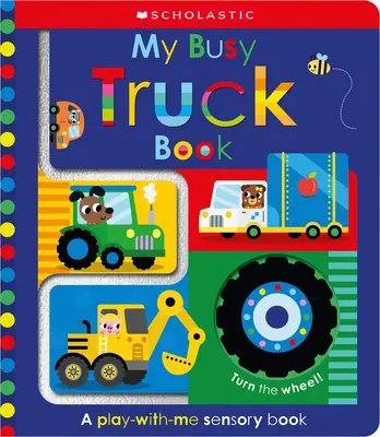 My Busy Truck Book: Scholastic Early Learners (Anfassen und Erforschen) - My Busy Truck Book: Scholastic Early Learners (Touch and Explore)