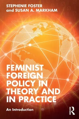 Feministische Außenpolitik in Theorie und Praxis: Eine Einführung - Feminist Foreign Policy in Theory and in Practice: An Introduction
