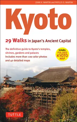 Kyoto, 29 Spaziergänge in Japans alter Hauptstadt: Der ultimative Führer zu Kyotos Tempeln, Schreinen, Gärten und Palästen - Kyoto, 29 Walks in Japan's Ancient Capital: The Definitive Guide to Kyoto's Temples, Shrines, Gardens and Palaces