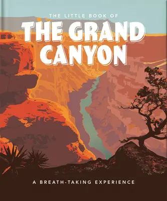 Das kleine Buch vom Grand Canyon: Ein atemberaubendes Erlebnis - The Little Book of the Grand Canyon: A Breath-Taking Experience