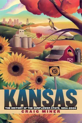 Kansas: Die Geschichte des Sonnenblumenstaates, 1854-2000 - Kansas: The History of the Sunflower State, 1854-2000