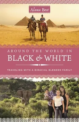 In Schwarz und Weiß um die Welt: Reisen als gemischtrassige Familie - Around the World in Black and White: Traveling as a Biracial, Blended Family