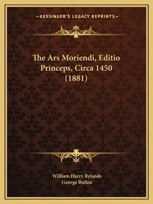 Die Ars Moriendi, Editio Princeps, um 1450 (1881) - The Ars Moriendi, Editio Princeps, Circa 1450 (1881)