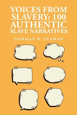 Stimmen aus der Sklaverei: 100 authentische Sklavenerzählungen - Voices from Slavery: 100 Authentic Slave Narratives