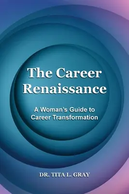 Die Karriere-Renaissance: Der Leitfaden einer Frau zur beruflichen Veränderung - The Career Renaissance: A Woman's Guide to Career Transformation