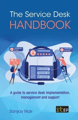 Das Service-Desk-Handbuch: Ein Leitfaden für die Implementierung, Verwaltung und Unterstützung von Servicedesks - The Service Desk Handbook: A guide to service desk implementation, management and support