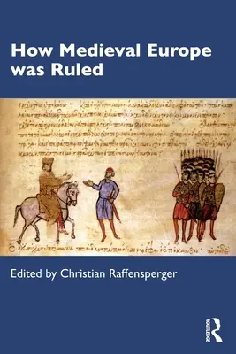 Wie das mittelalterliche Europa regiert wurde - How Medieval Europe Was Ruled