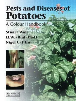 Krankheiten, Schädlinge und Störungen der Kartoffel: Ein Farbhandbuch - Diseases, Pests and Disorders of Potatoes: A Colour Handbook