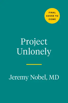 Projekt UnLonely: Heilung unserer Krise der Bindungslosigkeit - Project Unlonely: Healing Our Crisis of Disconnection