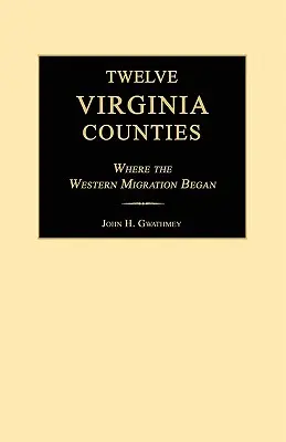 Zwölf Bezirke in Virginia: Wo die Westwanderung begann - Twelve Virginia Counties: Where the Western Migration Began