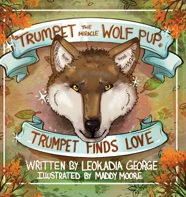 Trompete, der Wunderwolf-Welpe: Trompete findet Liebe - Trumpet the Miracle Wolf Pup: Trumpet Finds Love