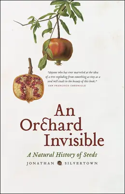 Ein unsichtbarer Obstgarten: Eine Naturgeschichte des Saatguts - An Orchard Invisible: A Natural History of Seeds