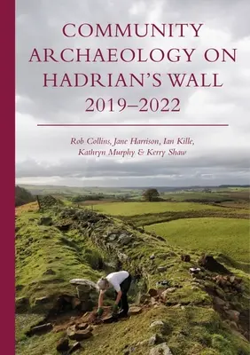 Gemeinschaftsarchäologie am Hadrianswall 2019-2022 - Community Archaeology on Hadrian's Wall 2019-2022