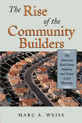 Der Aufstieg der Community Builders: Die amerikanische Immobilienwirtschaft und die städtische Raumplanung - The Rise of the Community Builders: The American Real Estate Industry and Urban Land Planning