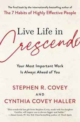 Lebe das Leben im Crescendo: Ihre wichtigste Arbeit liegt immer vor Ihnen - Live Life in Crescendo: Your Most Important Work Is Always Ahead of You