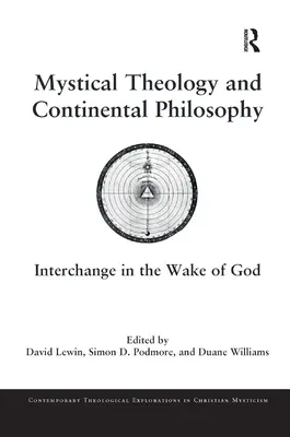 Mystische Theologie und kontinentale Philosophie: Austausch im Gefolge Gottes - Mystical Theology and Continental Philosophy: Interchange in the Wake of God