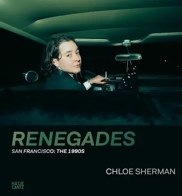 Chloe Sherman: Abtrünnige: San Francisco: Die 1990er Jahre - Chloe Sherman: Renegades: San Francisco: The 1990s