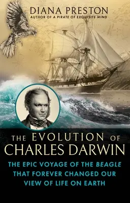 Die Entwicklung von Charles Darwin: Die epische Reise der Beagle, die unsere Sicht auf das Leben auf der Erde für immer veränderte - The Evolution of Charles Darwin: The Epic Voyage of the Beagle That Forever Changed Our View of Life on Earth