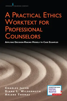 Ein praktischer Ethik-Arbeitstext für professionelle Berater: Anwendung von Entscheidungsfindungsmodellen auf Fallbeispiele - A Practical Ethics Worktext for Professional Counselors: Applying Decision-Making Models to Case Examples