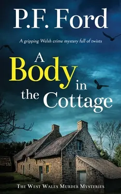 A BODY IN THE COTTAGE ein spannender walisischer Krimi voller Wendungen - A BODY IN THE COTTAGE a gripping Welsh crime mystery full of twists