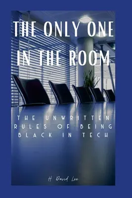 Der Einzige im Raum: Die ungeschriebenen Regeln des Schwarzseins in der Technik - The Only One In The Room: The Unwritten Rules of Being Black In Tech