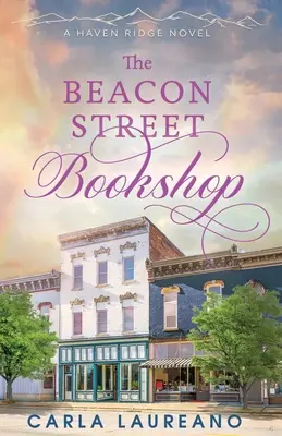 Die Buchhandlung in der Beacon Street: Ein sauberer, zeitgenössischer Kleinstadtroman - The Beacon Street Bookshop: A Clean Small-Town Contemporary Romance