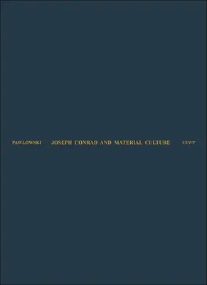 Joseph Conrad und die materielle Kultur: Vom Aufstieg der transzendenten Ware bis zum Wettlauf um Afrika - Joseph Conrad and Material Culture: From the Rise of the Commodity Transcendent to the Scramble for Africa