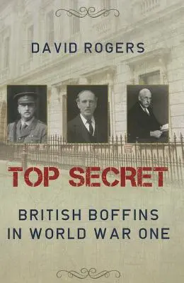 Top Secret: Britische Boffins im Ersten Weltkrieg - Top Secret: British Boffins in World War One