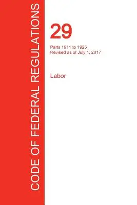 CFR 29, Parts 1911 bis 1925, Labor, July 01, 2017 (Volume 7 of 9) (Office of the Federal Register (Cfr)) - CFR 29, Parts 1911 to 1925, Labor, July 01, 2017 (Volume 7 of 9) (Office of the Federal Register (Cfr))