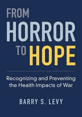 Vom Schrecken zur Hoffnung - Erkennen und Vorbeugen der gesundheitlichen Auswirkungen des Krieges - From Horror to Hope - Recognizing and Preventing the Health Impacts of War