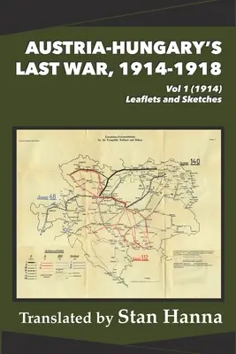 Der letzte Krieg Österreich-Ungarns, 1914-1918 Band 1 (1914): Flugblätter und Skizzen - Austria-Hungary's Last War, 1914-1918 Vol 1 (1914): Leaflets and Sketches